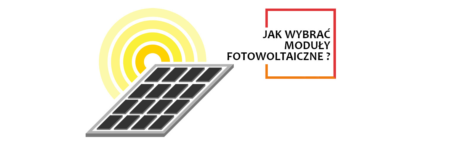 Czym się kierować przy wyborze modułów fotowoltaicznych?